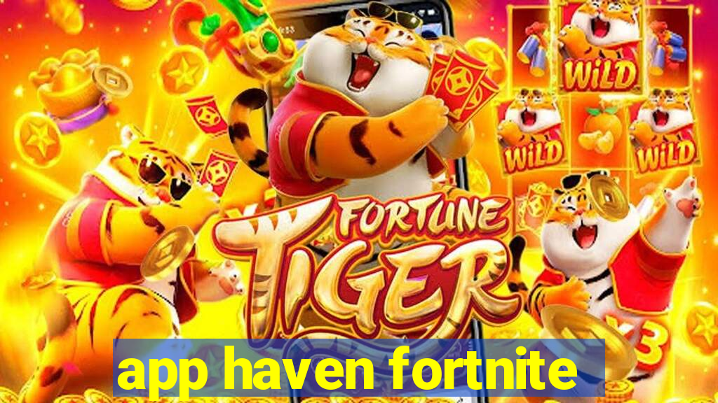 app haven fortnite